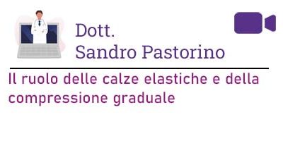 Dott. Sandro Pastorino – Il ruolo delle calze elastiche e della compressione graduate