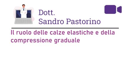 Dott. Sandro Pastorino – Il ruolo delle calze elastiche e della compressione graduate