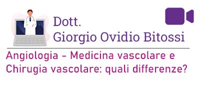 Prof. Giorgio Ovidio Bitossi – Angiologia – Medicina vascolare e Chirugia vascolare: quali differenze?