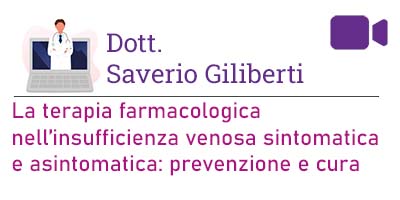 Prof. Saverio Giliberti – La terapia farmacologica nell’insufficienza venosa sintomatica e asintomatica: prevenzione e cura